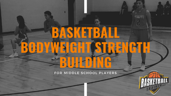 Basketball Strength with Bodyweight Exercises for Middle Schoolers and Novices Basketball Trainer