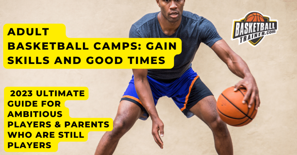 Adult Basketball Camps Elevate Your Skills, Joy & Game Basketball
