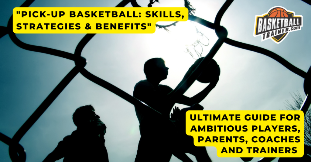 Pickup Basketball Strategies, Skills, and Benefits