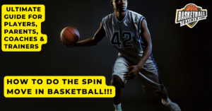 How to Do The Spin Move in Basketball with Mastery