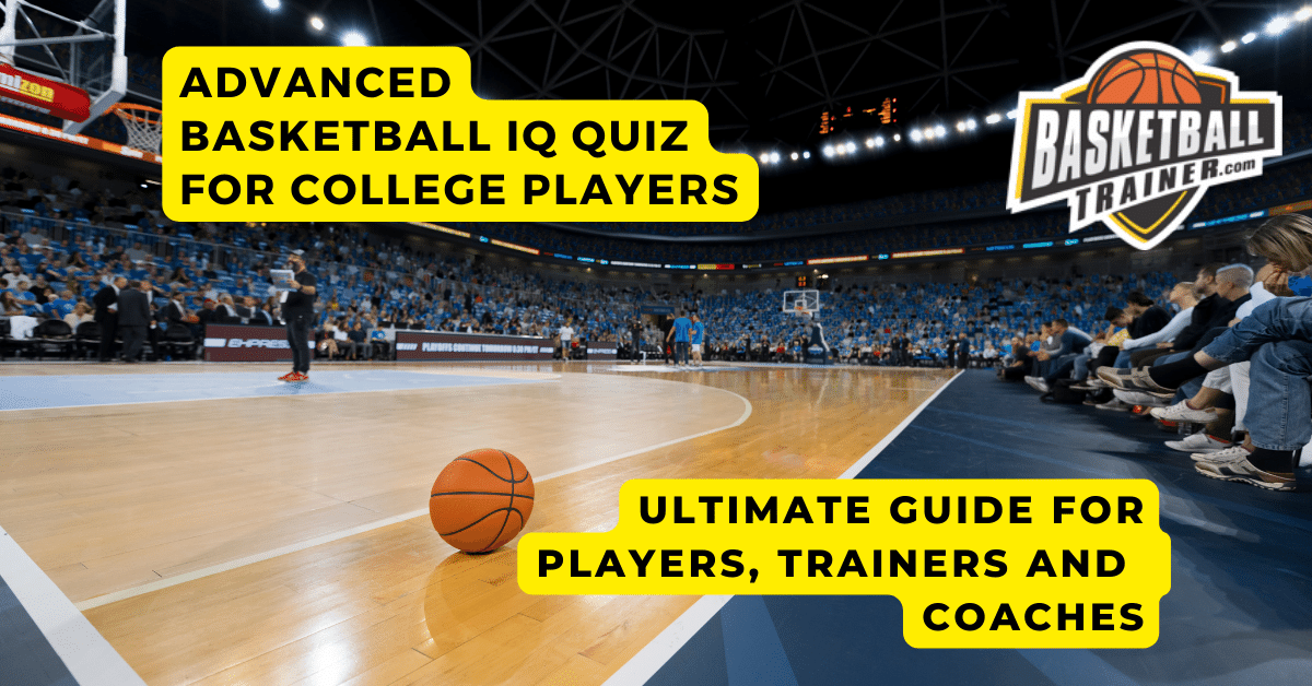 Advanced Basketball IQ Quiz for College Players