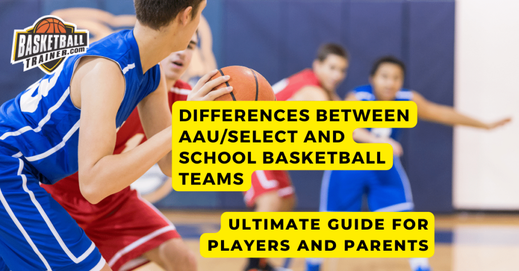 Differences Between AAU/Select and School Basketball Teams