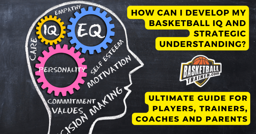 How To Develop My Basketball IQ and Strategic Understanding