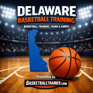 Delaware Basketball Training Trrainers, Teams, Camps
