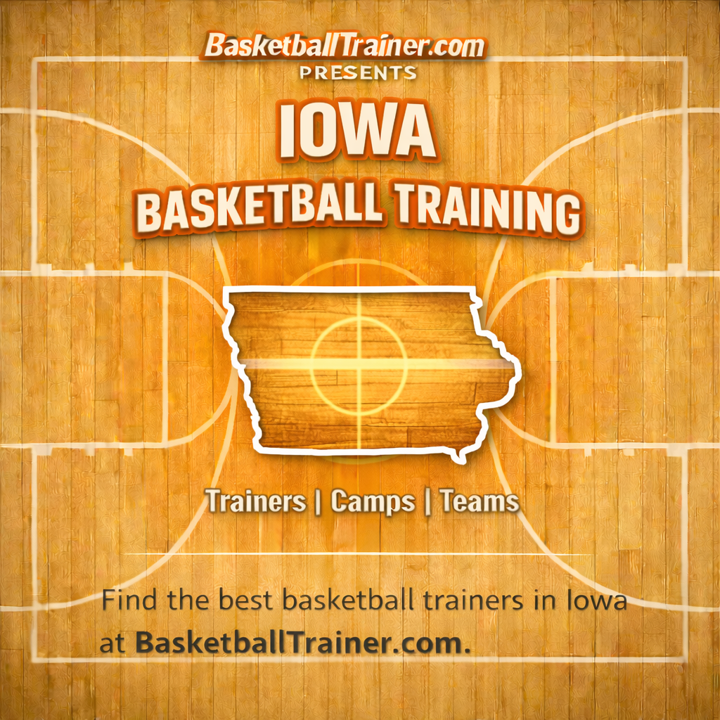 Iowa Basketball Training - Trainers, Teams, & Camps