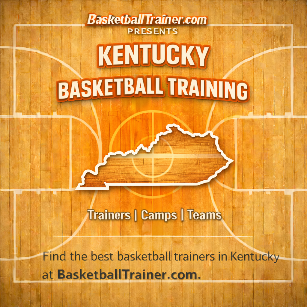 Kentucky Basketball Training - Trainers, Teams, & Camps