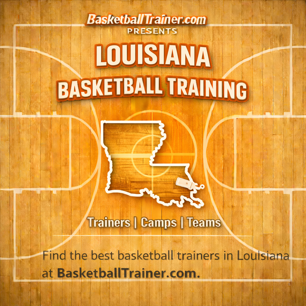 Louisiana Basketball Training - Trainers, Teams, & Camps