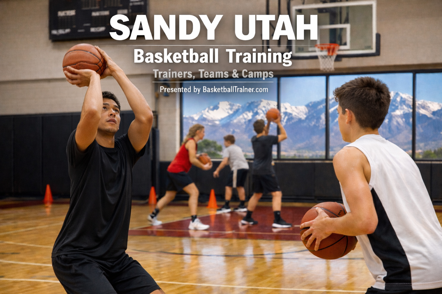 Sandy Utah Basketball Training - Trainers, Camps & Teams